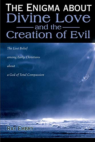 Enigma about Divine Love and the Creation of Evil  The Lost Belief Among Early  [Paperback]