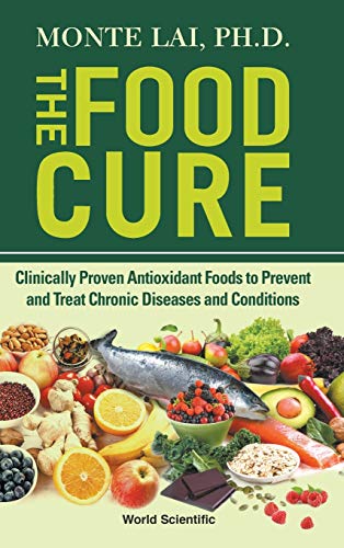 Food Cure  Clinically Proven Antioxidant Foods to Prevent and Treat Chronic Dis [Hardcover]