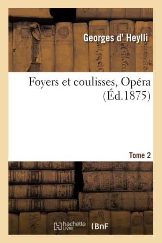 Foyers Et Coulisses  8. Opera. Tome 2