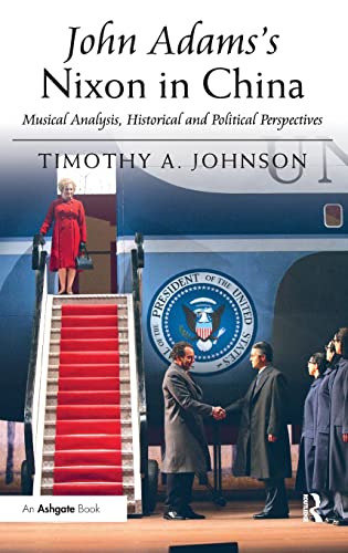 John Adams's Nixon in China Musical Analysis, Historical and Political Perspect [Hardcover]