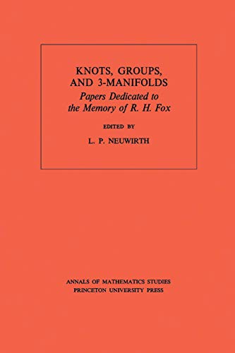 Knots, Groups and 3-Manifolds (AM-84), Volume 84 Papers Dedicated to the Memory [Paperback]