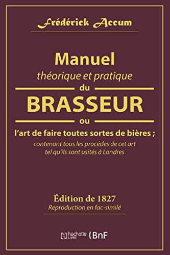 Manuel Thorique et Pratique du Brasseur, Ou l'Art de Faire Toutes Sortes de Bi [Paperback]