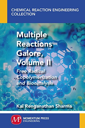 Multiple Reactions Galore, Volume Ii Free Radical Copolymerization And Biocatal [Paperback]