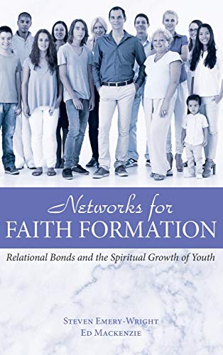 Netorks For Faith Formation Relational Bonds And The Spiritual Groth Of Youth [Hardcover]