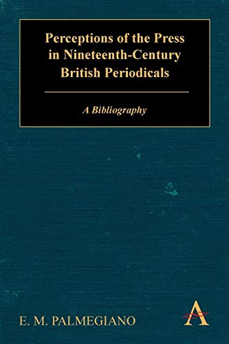 Perceptions of the Press in Nineteenth-Century British Periodicals A Bibliograp [Paperback]