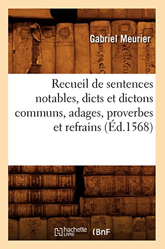 Recueil de Sentences Notables, Dicts et Dictons Communs, Adages, Proverbes et Re [Paperback]