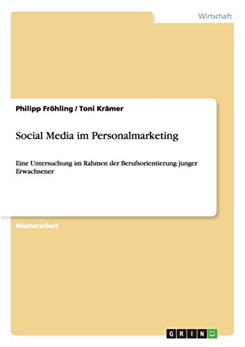 SOCIAL MEDIA IM PERSONALMARKETING  EINE UNTERSUCHUNG IM RAHMEN DER BERUFSORIENT [Paperback]