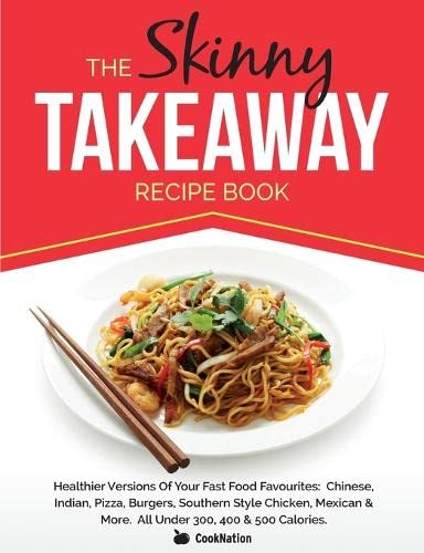 Skinny Takeaay Recipe Book Healthier Versions of Your Fast Food Favourites  Ch [Paperback]