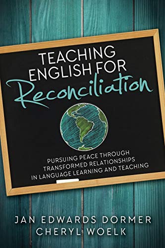 Teaching English For Reconciliation Pursuing Peace through Transformed Relation [Paperback]