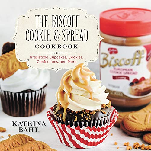 The Biscoff Cookie & Spread Cookbook Irresistible Cupcakes, Cookies, Confec [Paperback]