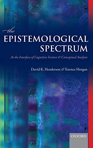 The Epistemological Spectrum At the Interface of Cognitive Science and Conceptu [Hardcover]