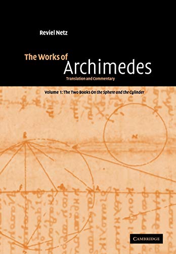 The Works of Archimedes Volume 1, The To Books On the Sphere and the Cylinder [Paperback]