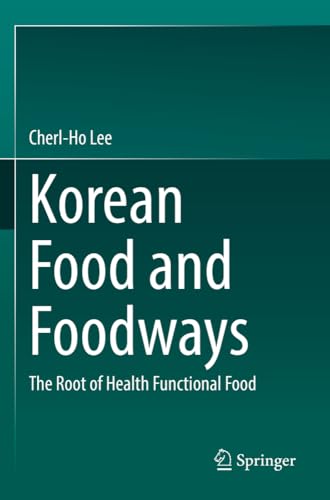 Korean Food and Foodways: The Root of Health Functional Food [Paperback]