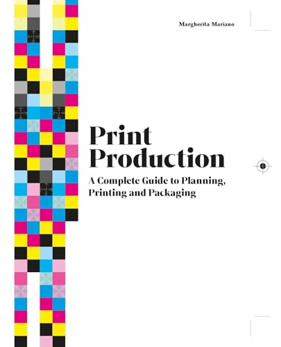 Print Production: A Complete Guide to Planning, Printing and Packaging [Hardcover]