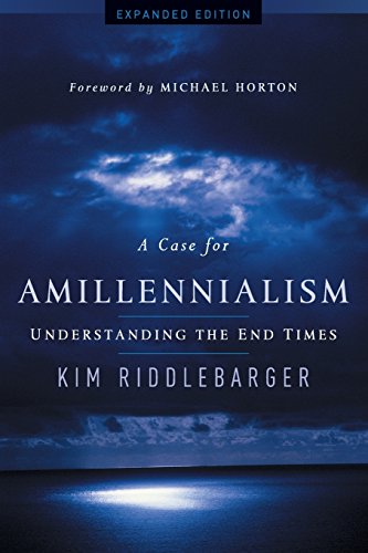 A Case For Amillennialism: Understanding The End Times [Paperback]