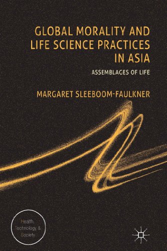 Global Morality and Life Science Practices in Asia: Assemblages of Life [Hardcover]