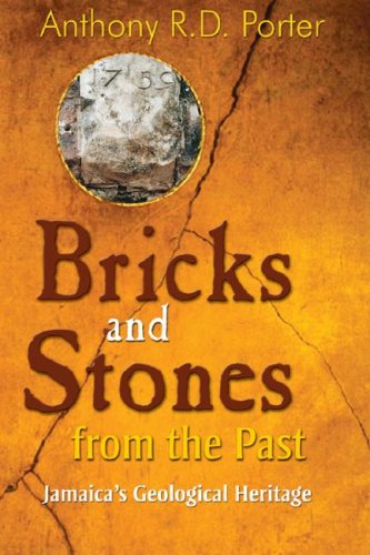 Bricks And Stones From The Past: Jamaica's Geological Heritage [Paperback]