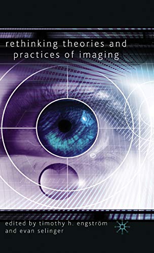 Rethinking Theories and Practices of Imaging [Hardcover]