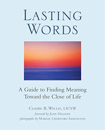 Lasting Words: A Guide to Finding Meaning Toward the Close of Life [Paperback]