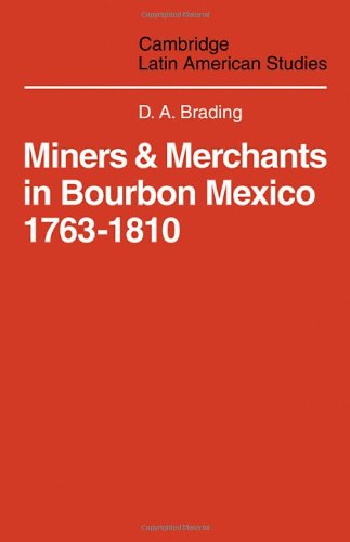 Miners and Merchants in Bourbon Mexico 17631810 [Paperback]