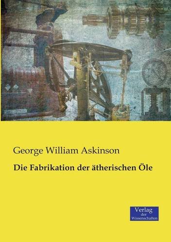 Die Fabrikation Der Atherischen Ole (german Edition) [Paperback]