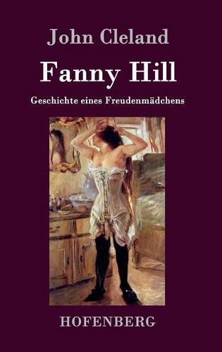 Fanny Hill Oder Geschichte Eines Freudenmdchens (german Edition) [Hardcover]