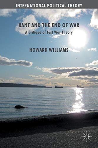 Kant and the End of War: A Critique of Just War Theory [Paperback]