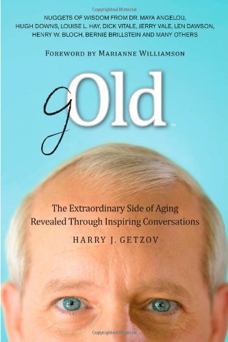 Gold The Extraordinary Side Of Aging Revealed Through Inspiring Conversations [Paperback]