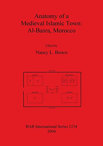 Anatomy of a Medieval Islamic Ton Al-Basra, Morocco [Paperback]