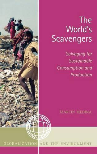 The World's Scavengers Salvaging for Sustainable Consumption and Production [Hardcover]