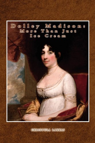 Dolley Madison  More Than Just Ice Cream [Paperback]