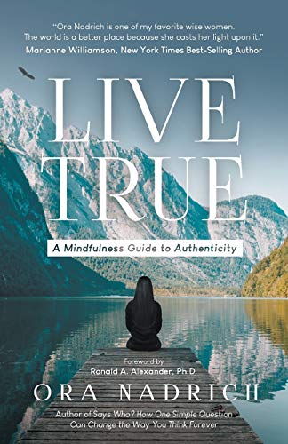 Live True  A Mindfulness Guide to Authenticity [Paperback]