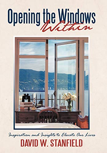 Opening the Windos Within  Inspiration and Insights to Elevate Our Lives [Hardcover]