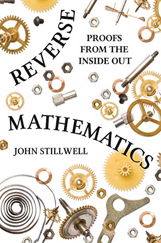 Reverse Mathematics Proofs from the Inside Out [Paperback]