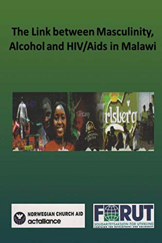 The Link Beteen Masculinity, Alcohol And Hiv/aids In Malai [Paperback]