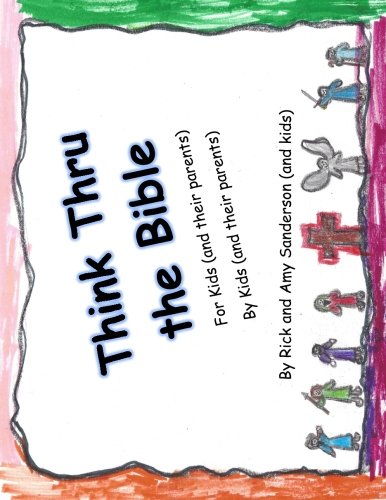 Think Thru The Bible For Kids (and Their Parents) By Kids (and Their Parents) [Paperback]