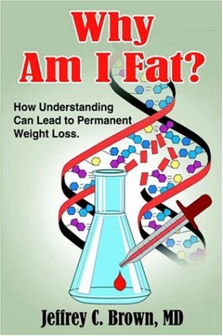 Why Am I Fat Ho Understanding Can Lead To Permanent Weight Loss. [Hardcover]