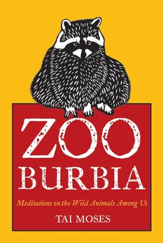 Zooburbia: Meditations on the Wild Animals Among Us [Paperback]