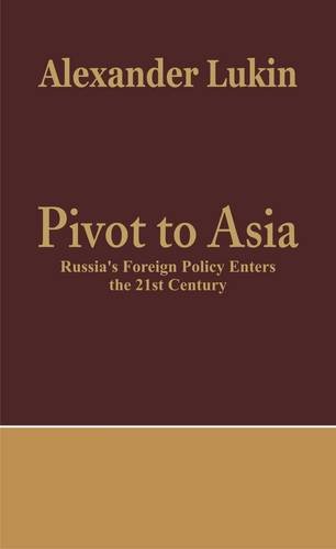 Pivot To Asia Russia's Foreign Policy Enters the 21st Century [Hardcover]