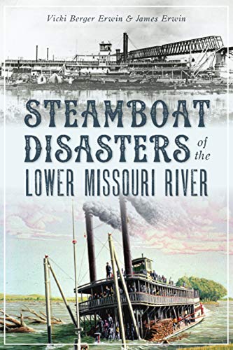 Steamboat Disasters of the Lower Missouri River [Paperback]