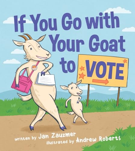 If You Go with Your Goat to Vote [Hardcover]