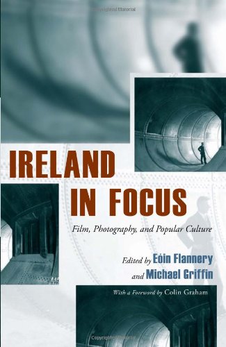 Ireland in Focus: Film, Photography, and Popular Culture [Hardcover]