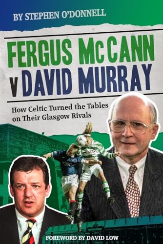 Fergus McCann Versus David Murray: And the Decline of Scottish Football [Hardcover]