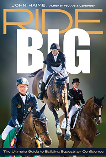 Ride Big: The Ultimate Guide to Building Equestrian Confidence [Paperback]