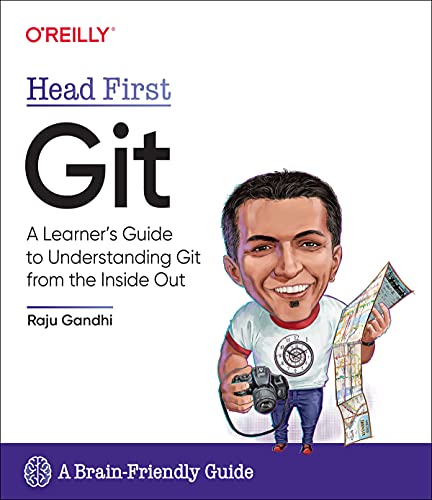 Head First Git A Learner's Guide to Understanding Git from the Inside Out [Paperback]