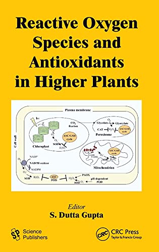 Reactive Oxygen Species and Antioxidants in Higher Plants [Hardcover]