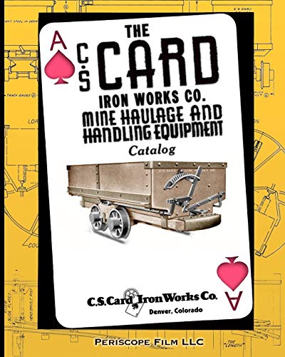 The C.S. Card Iron Works Co. Mine Haulage And Handling Equipment Catalog [Paperback]