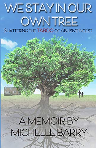 We Stay in Our On Tree  Shattering the Taboo of Abusive Incest [Paperback]