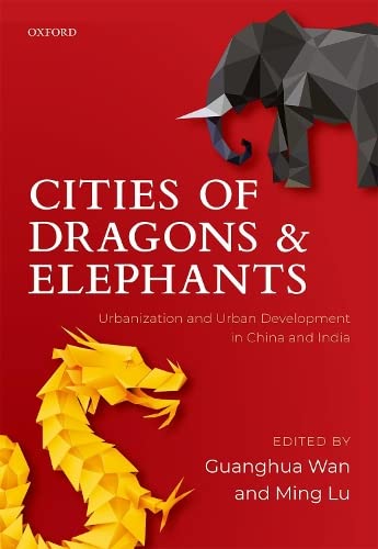 Cities of Dragons and Elephants: Urbanization and Urban Development in China and [Hardcover]