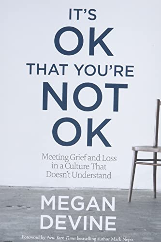 It's OK That You're Not OK: Meeting Grief and Loss in a Culture That Doesn't Und [Paperback]